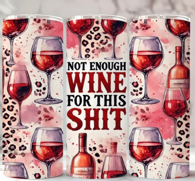 Sublimation Print - Not Enough Wine (20oz)